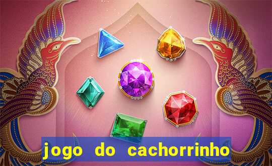 jogo do cachorrinho que ganha dinheiro